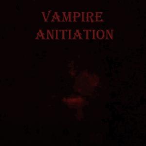 Vampire Anitiation (Explicit)