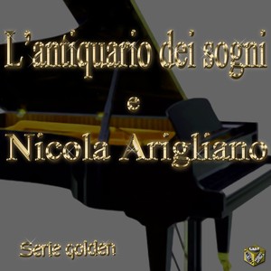 L'antiquario dei sogni e Nicola Arigliano (Serie Golden)