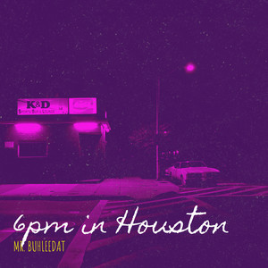 6pm in Houston (Explicit)