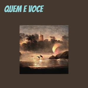 QUEM E VOCE
