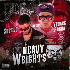 Heavy Weights (feat. Yerack Rocha) (Explicit)
