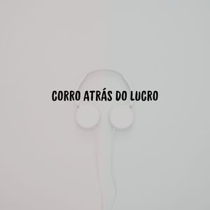CORRO ATRÁS DO LUCRO (Explicit)