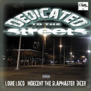 Dedicated to the Streets(feat. Louie Loco & Indecent the Slapmaster) (Explicit)