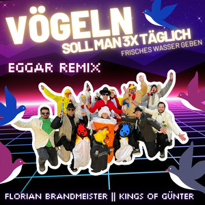 Vögeln soll man 3x täglich frisches Wasser geben (Eggar Remix)