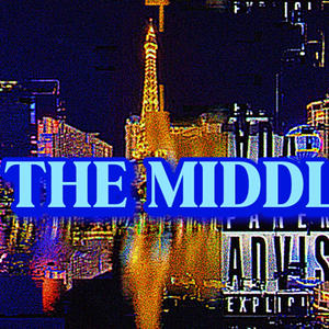 The Middle (feat. Ziii) [Explicit]