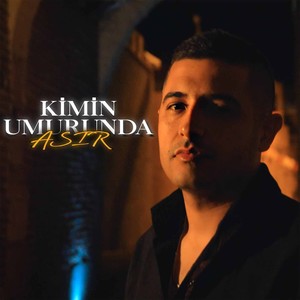 KİMİN UMURUNDA