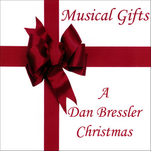 Musical Gifts - A Dan Bressler Christmas