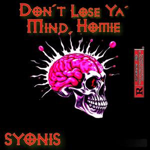 Don't Lose Ya Mind, Homie (Explicit)