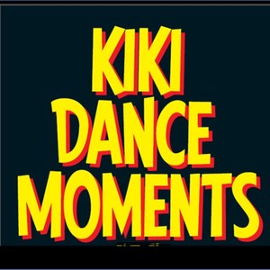 Kiki Dance Moment