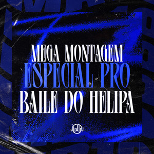 MEGA MONTAGEM ESPECIAL PRO BAILE DO HELIPA (Explicit)
