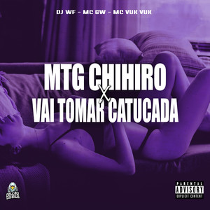 Mtg Chihiro X Vai Tomar Catucada (Explicit)