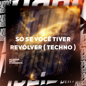 Só Se Você Tiver Revólver (Techno) (Explicit)