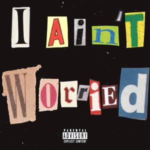 I Ain't Worried (Explicit)