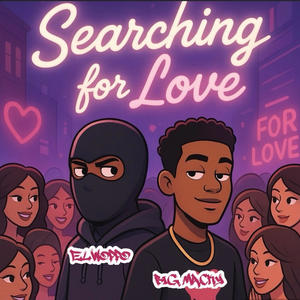 Searching For Love (feat. Big Macky) (Explicit)