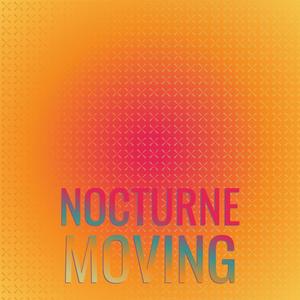 Nocturne Moving