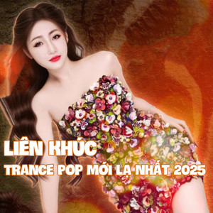 Liên Khúc Trance Pop Mới Lạ Nhất