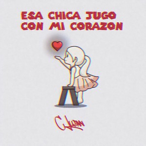 Esa chica jugó con mi corazón
