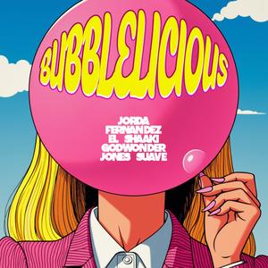 Bubblelicious (feat. Godwonder & Jones Suave)