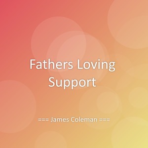 Fathers Loving Support