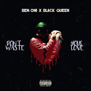 Don't Waste Your Love (feat. Black Queen)