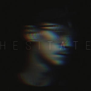 HESITATE