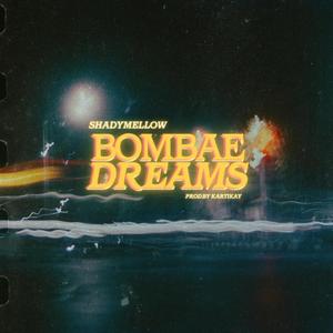 Bombae Dreams (feat. Kartikay Bhardwaj)