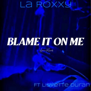 Blame It On Me (feat. Lisvette Duran) [Explicit]