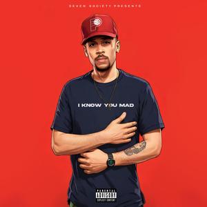 I KNOW YOU MAD (Explicit)