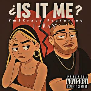 Is It Me (feat. Jaray) (Explicit)