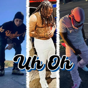Uh Oh (feat. Jeuice & TrapmoneyPheno) (Explicit)