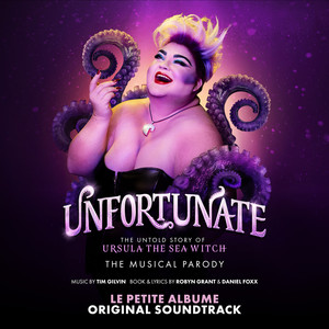 Unfortunate: The Untold Story of Ursula the Sea Witch - The Musical Parody - Le Petite Albume (Original Soundtrack) [Explicit]