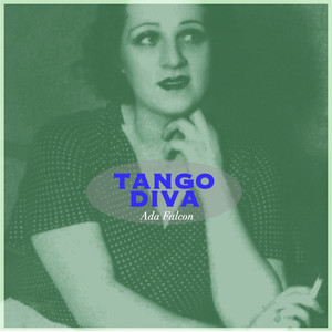 Tango Diva - Ada Falcon La Joyita Argentina