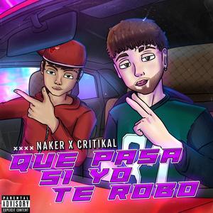 Que pasa si yo te robo (feat. Critikal) (Explicit)
