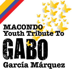 Macondo Youth Tribute To: Gabo García Márquez