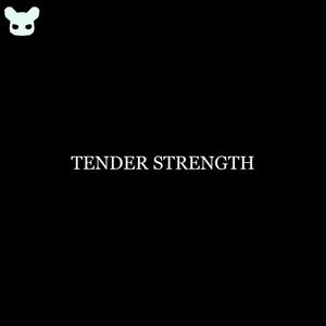 Tender Strength