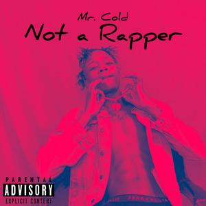 Not a Rapper (Explicit)