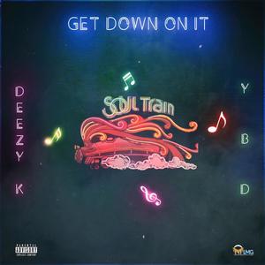 GET DOWN ON IT (Explicit)