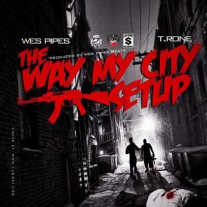 The Way My City Setup (feat. T-Rone) [Explicit]