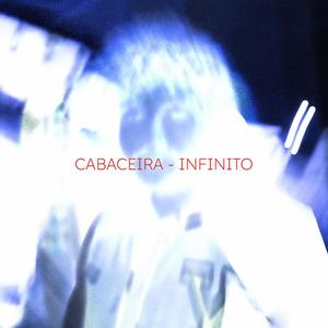 Cabaceira (Infinito) [Explicit]