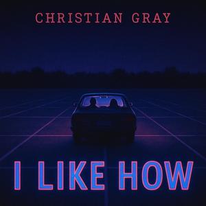 I Like How (Explicit)