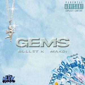 Gems (feat. Makdi & Bullet K) (Explicit)