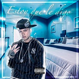 Estoy Que Le digo (Explicit)