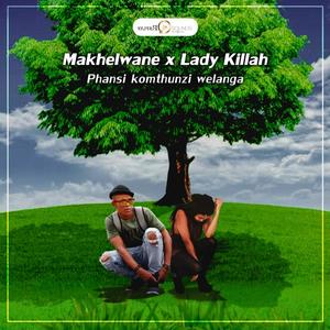 Phansi Komthunzi Welanga(feat. Lady Killah)