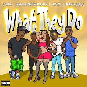 What They Do (feat. Stack Money Rich Dujah) (Explicit)