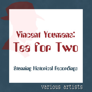 Tea For Two - Vincent Youmans - Stunning Historical Recordings