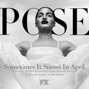 Sometimes It Snows in April (feat. Sandra Bernhard, Ryan Jamaal Swain, Dyllón Burnside, Hailie Sahar) (From Pose)