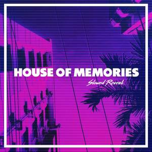 House of Memories Slowed Reverb