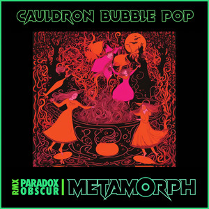 Cauldron Bubble Pop (Paradox Obscur Remix)