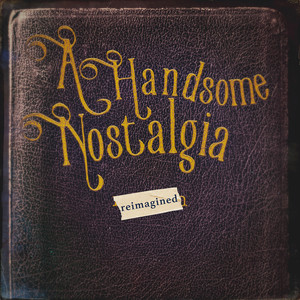 A Handsome Nostalgia (Reimagined) (Alternate Version)