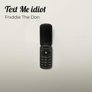 Text Me Idiot (Explicit)